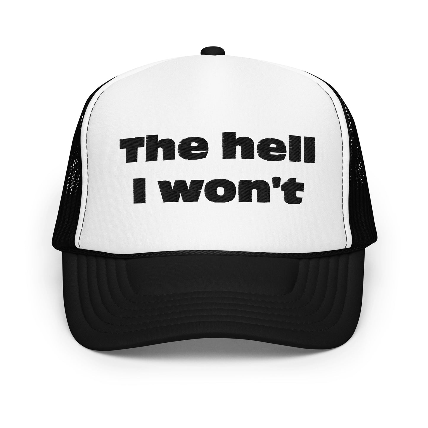 The Hell I won't Foam trucker hat