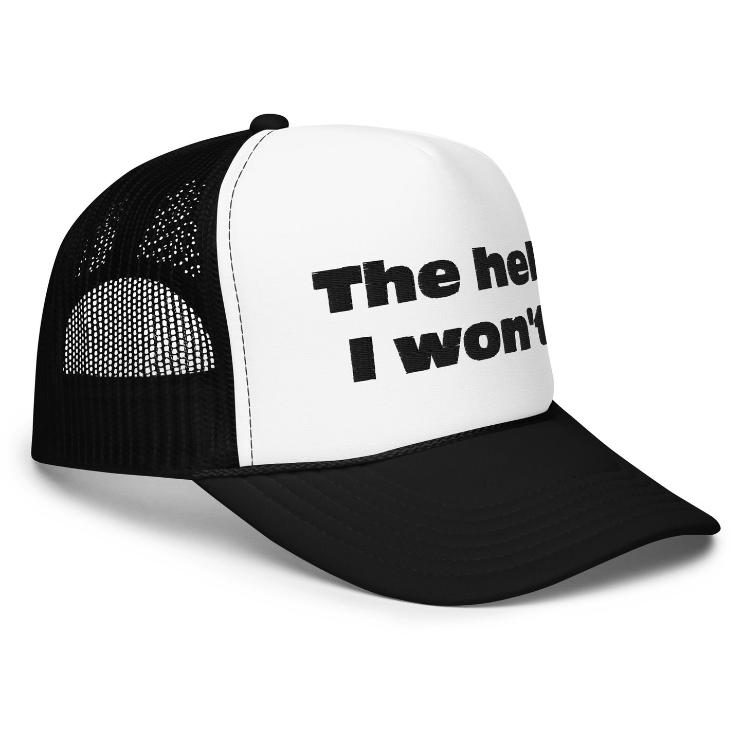 The Hell I won't Foam trucker hat