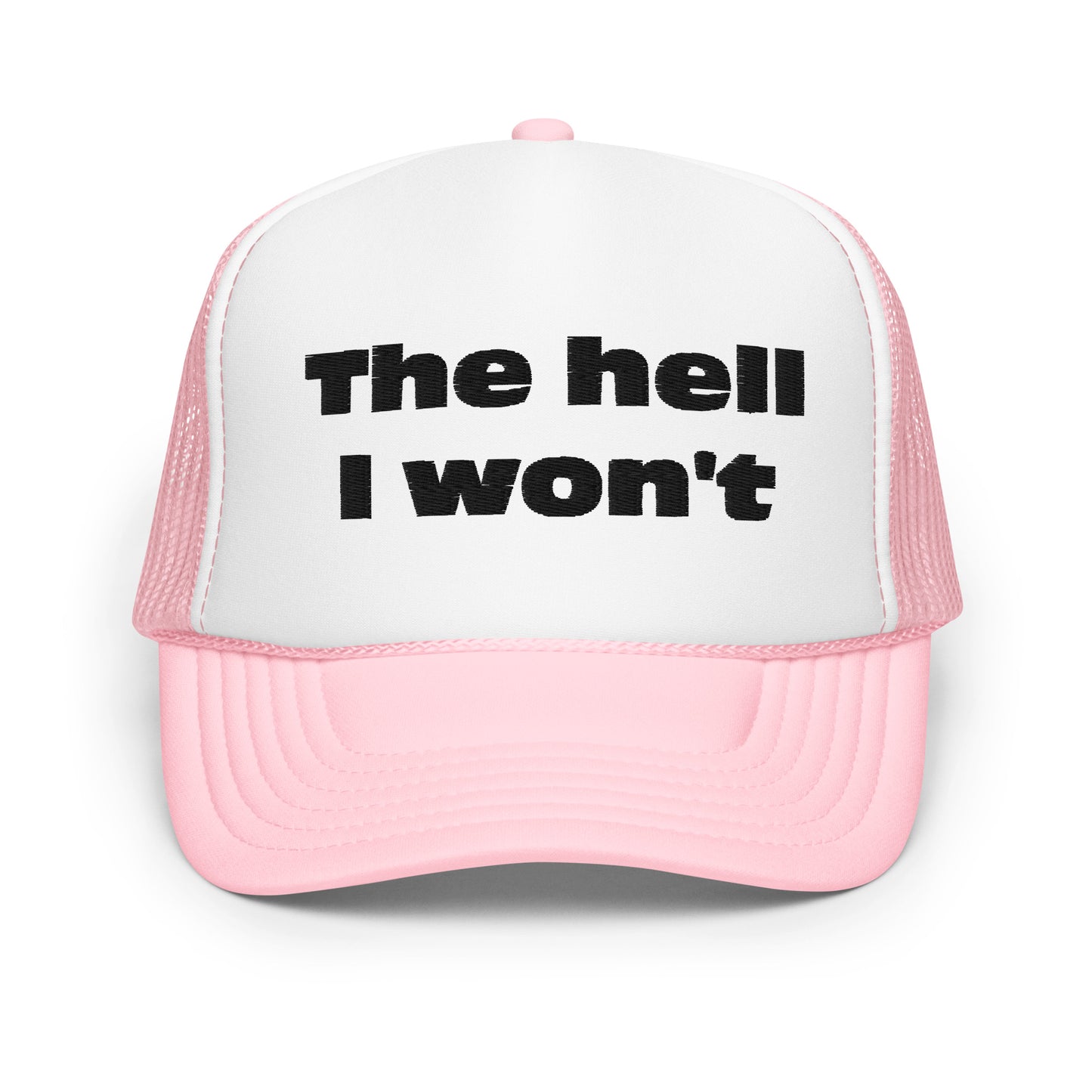 The Hell I won't Foam trucker hat