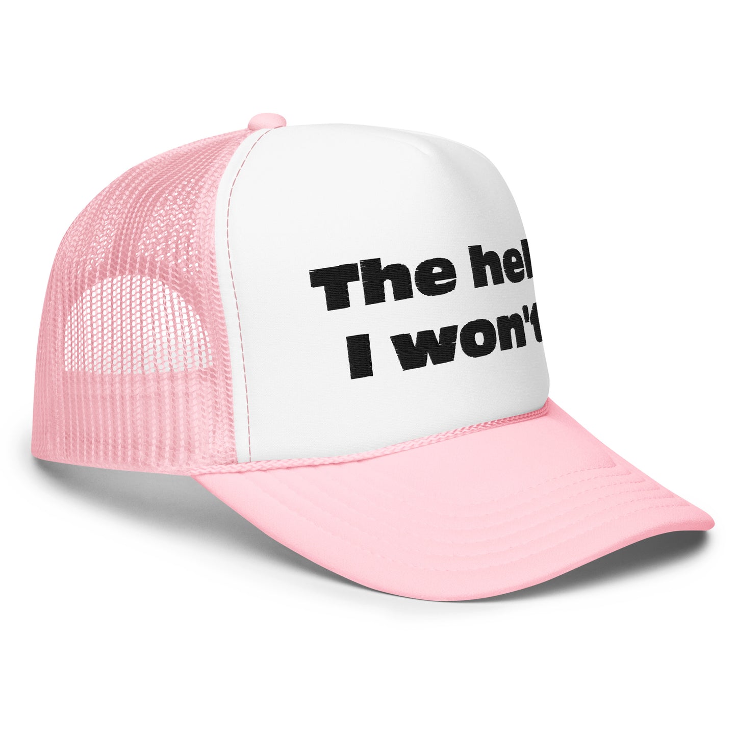 The Hell I won't Foam trucker hat