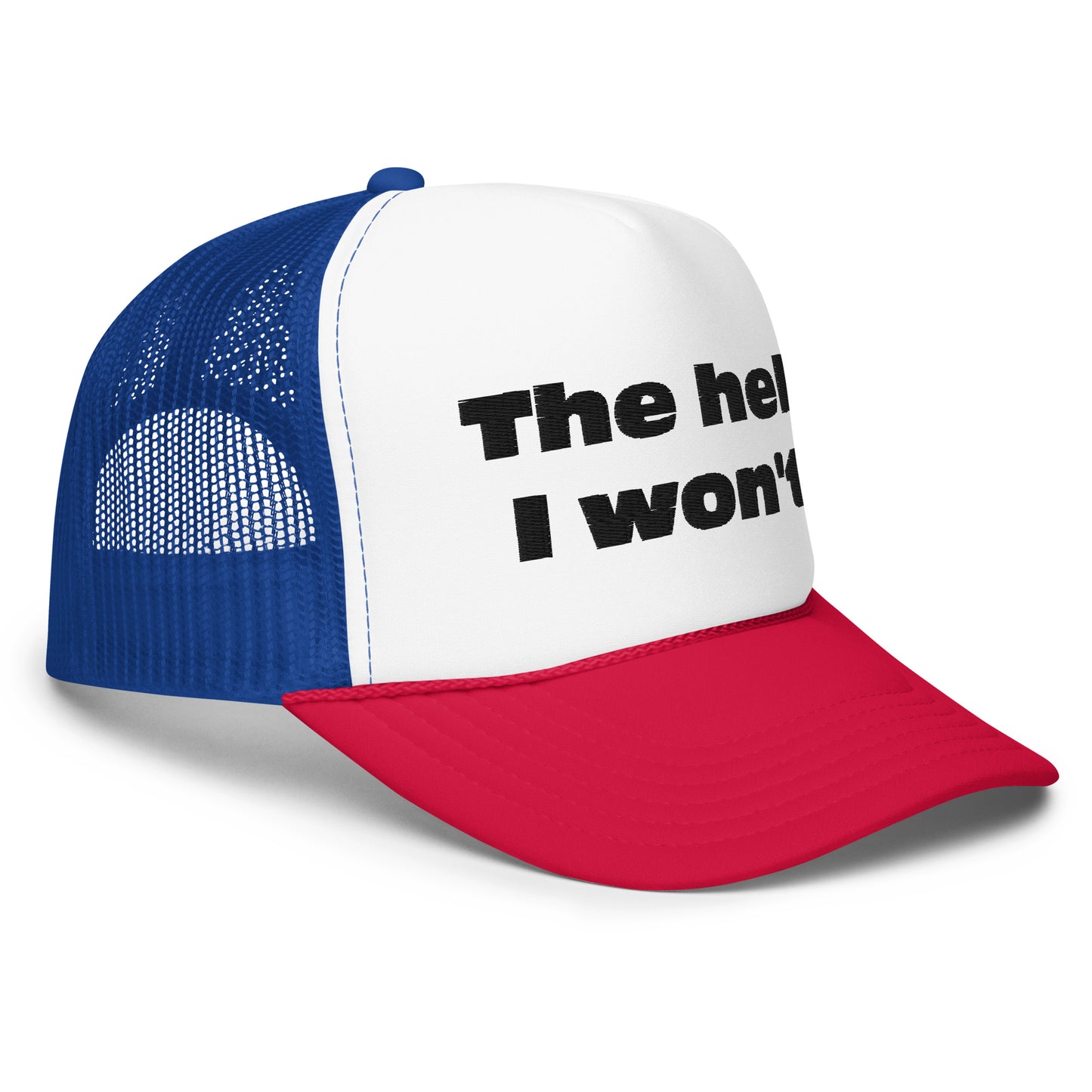 The Hell I won't Foam trucker hat