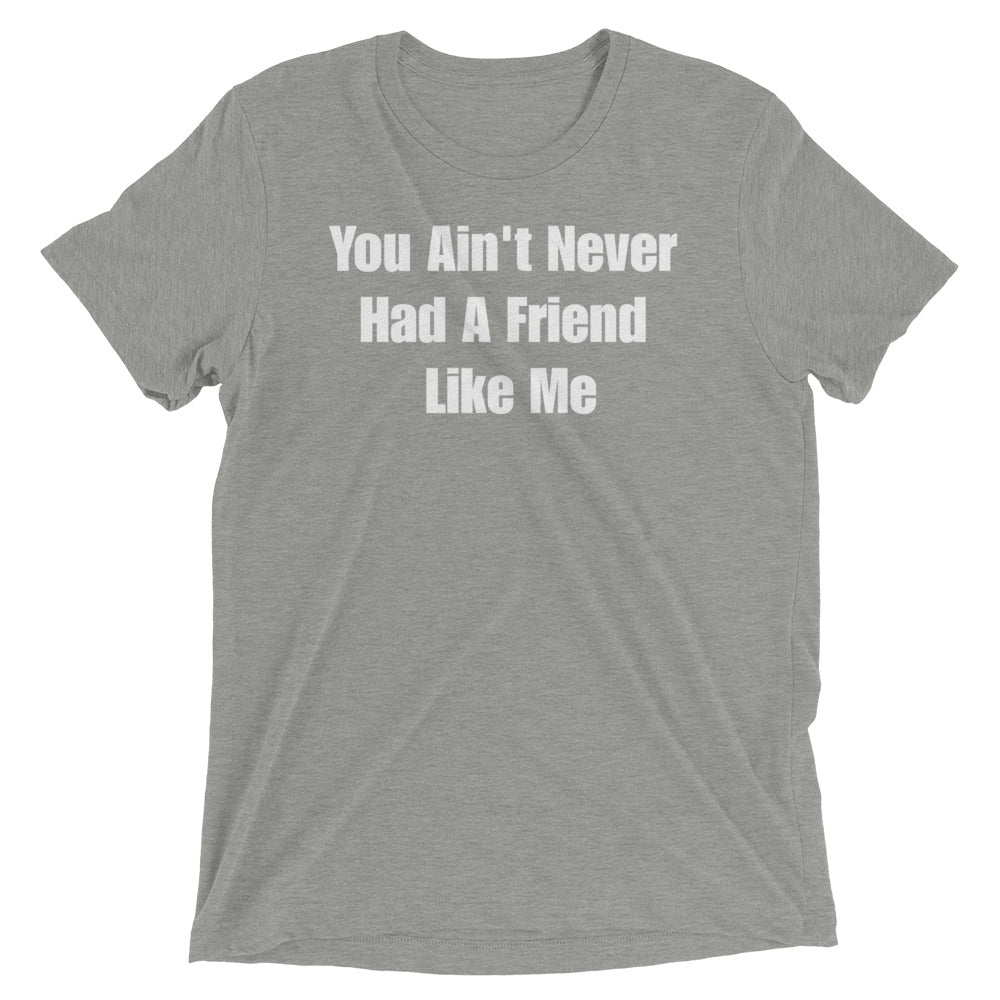 You Ain't Never Short sleeve t-shirt