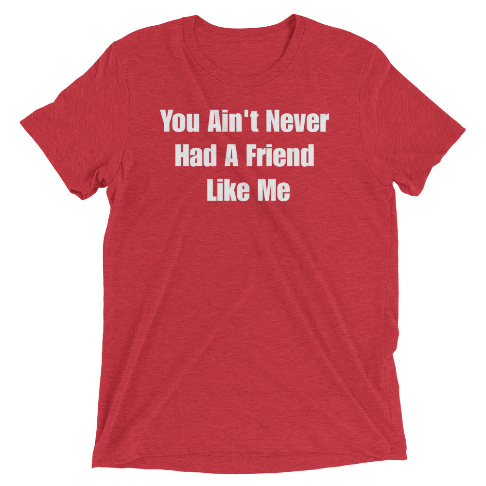 You Ain't Never Short sleeve t-shirt